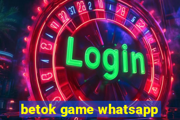 betok game whatsapp